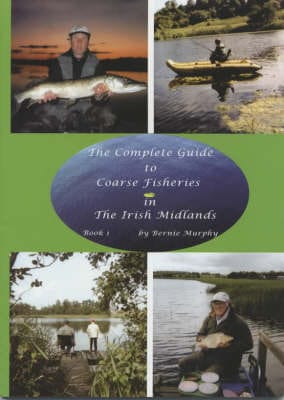 Bernie Murphy: The Complete Guide to Coarse Fisheries in the Irish Midlands: Bk. 1 [2002] paperback Fashion