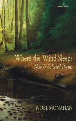 Noel Monahan: Where the Wind Sleeps: New & Selected Poems [2014] paperback Online Sale