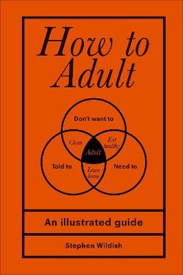 Stephen (Author) Wildish: How to Adult [2018] hardback Sale