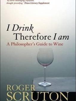 Sir Roger Scruton: I Drink Therefore I Am [2010] paperback For Sale