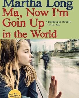 Martha Long: Ma, Now I m Goin Up in the World [2019] paperback Online