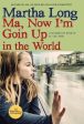 Martha Long: Ma, Now I m Goin Up in the World [2019] paperback Online