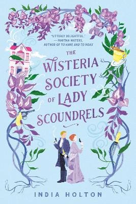 India Holton: The Wisteria Society of Lady Scoundrels [2021] paperback Online Hot Sale