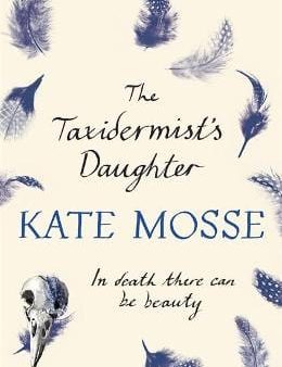 Kate Mosse: The Taxidermist s Daughter [2014] paperback Fashion