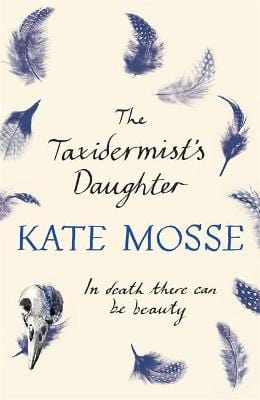 Kate Mosse: The Taxidermist s Daughter [2014] paperback Fashion